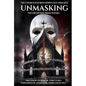 Hill Ph.D., Apostle Dr. Terry M. The Church Has Been Spiritually Hijacked:: Unmasking the Deceptions from Within Hill Ph.D., Apostle Dr. Terry M. The Church Has Been Spiritually Hijacked:: Unmasking the Deceptions from Within