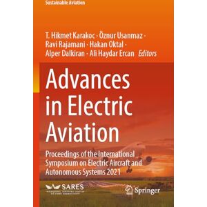 Advances in Electric Aviation: Proceedings of the International Symposium on Electric Aircraft and Autonomous Systems 2021 (Sustainable Aviation) Advances in Electric Aviation: Proceedings of the International Symposium on Electric Aircraft and Autonomous Systems 2021 (Sustainable Aviation)