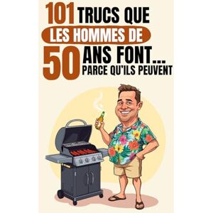 Varphi, François 101 trucs que les hommes de 50 ans font… parce qu’ils peuvent: Un livre drôle et décalé, idéal pour célébrer les 50 ans avec autodérision et bonne humeur. Fous rires garantis ! Varphi, François 101 trucs que les hommes de 50 ans font… parce qu’ils peuvent: Un livre drôle et décalé, idéal pour célébrer les 50 ans avec autodérision et bonne humeur. Fous rires garantis !