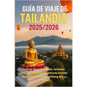 HARDING, JAMES D. Guía de viaje de Tailandia 2025/2026: Explore islas tropicales, templos, comida callejera y aventuras locales desde Bangkok hasta Chiang Mai y Phuket HARDING, JAMES D. Guía de viaje de Tailandia 2025/2026: Explore islas tropicales, templos, comida callejera y aventuras locales desde Bangkok hasta Chiang Mai y Phuket