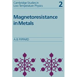 Pippard, Alfred Magnetoresistance in Metals: 2 (Cambridge Studies in Low Temperature Physics, Series Number 2) Pippard, Alfred Magnetoresistance in Metals: 2 (Cambridge Studies in Low Temperature Physics, Series Number 2)
