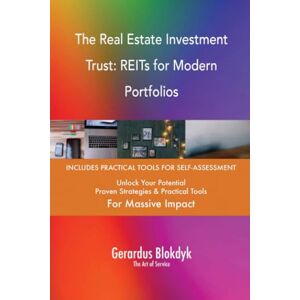 Gerardus Blokdyk - The Art of Service The Real Estate Investment Trust: REITs for Modern Portfolios Gerardus Blokdyk - The Art of Service The Real Estate Investment Trust: REITs for Modern Portfolios