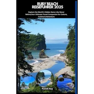 Ray, Patrick RUBY BEACH REISEFÜHRER 2025: Explore the World’s Hidden Gems Like Never Before,Your Ultimate Travel Companion for Culture, Cuisine & Adventure (GLOBAL TRAVEL GUIDES SERIES) Ray, Patrick RUBY BEACH REISEFÜHRER 2025: Explore the World’s Hidden Gems Like Never Before,Your Ultimate Travel Companion for Culture, Cuisine & Adventure (GLOBAL TRAVEL GUIDES SERIES)
