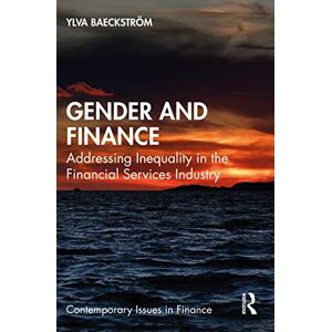 Routledge Gender and Finance: Addressing Inequality in the Financial Services Industry (Contemporary Issues in Finance) Routledge Gender and Finance: Addressing Inequality in the Financial Services Industry (Contemporary Issues in Finance)