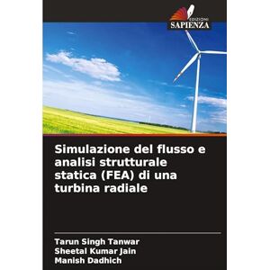 Tanwar, Tarun Singh Simulazione del flusso e analisi strutturale statica (FEA) di una turbina radiale Tanwar, Tarun Singh Simulazione del flusso e analisi strutturale statica (FEA) di una turbina radiale