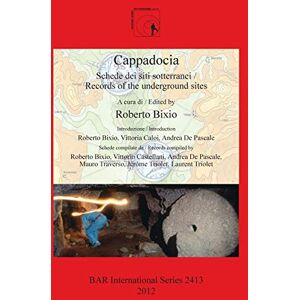 Philosophy Cappadocia: Schede dei siti sotterranei / Records of the underground sites: Schede dei siti sotterranei / Records of the underground sites: 2413 (British Archaeological Reports International Series) Philosophy Cappadocia: Schede dei siti sotterranei / Records of the underground sites: Schede dei siti sotterranei / Records of the underground sites: 2413 (British Archaeological Reports International Series)