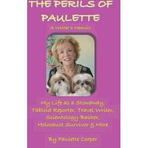Cooper, Paulette The Perils of Paulette: My Life as a Stowaway, Tabloid Reporter, Travel Writer, Scientology-Basher, Holocaust Survivor & More Cooper, Paulette The Perils of Paulette: My Life as a Stowaway, Tabloid Reporter, Travel Writer, Scientology-Basher, Holocaust Survivor & More