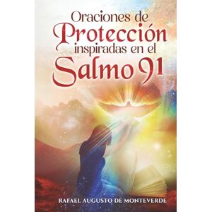 de Monteverde, Rafael Augusto Oraciones de Protección inspiradas en el Salmo 91 de Monteverde, Rafael Augusto Oraciones de Protección inspiradas en el Salmo 91