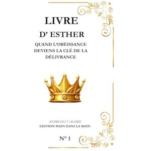 Main dans la main, Editions Esther: Quand l’obéissance deviens la clé de la délivrance (Série "Les Grands Personnages de la Bible") Main dans la main, Editions Esther: Quand l’obéissance deviens la clé de la délivrance (Série "Les Grands Personnages de la Bible")