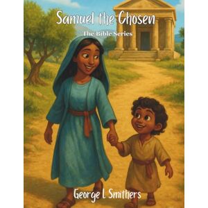 Smithers IN, George L Samuel the Chosen (The Bible Series) Smithers IN, George L Samuel the Chosen (The Bible Series)