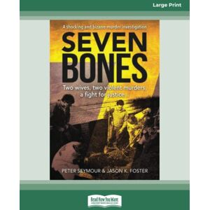 Foster, Peter Seymour and Jason K. Seven Bones: Two Wives, Two Violent Murders, A Fight for Justice Foster, Peter Seymour and Jason K. Seven Bones: Two Wives, Two Violent Murders, A Fight for Justice