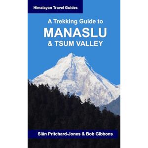 Pritchard-Jones, Sian A Trekking Guide to Manaslu and Tsum Valley: Lower Manaslu & Ganesh Himal (Himalayan Travel Guides) Pritchard-Jones, Sian A Trekking Guide to Manaslu and Tsum Valley: Lower Manaslu & Ganesh Himal (Himalayan Travel Guides)