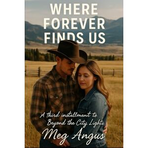 Angus, Meg Where Forever Finds Us (Beyond The City Lights) Angus, Meg Where Forever Finds Us (Beyond The City Lights)