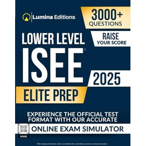 M. Brooks, Jonathan ISEE Lower Level Elite Prep: 3,000+ Practice Questions + Comprehensive Review and Online Exam Simulator M. Brooks, Jonathan ISEE Lower Level Elite Prep: 3,000+ Practice Questions + Comprehensive Review and Online Exam Simulator
