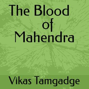 Tamgadge, Mr. Vikas Santoshrao The Blood of Mahendra Tamgadge, Mr. Vikas Santoshrao The Blood of Mahendra