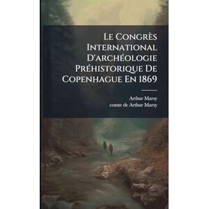 Le Congrès International D'archÃ(c)ologie PrÃ(c)historique De Copenhague En 1869 Le Congrès International D'archÃ(c)ologie PrÃ(c)historique De Copenhague En 1869