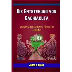 Cross Die Entstehung von Gachiakuta: Charaktere, Episodenführer, Themen und Fankultur. Cross Die Entstehung von Gachiakuta: Charaktere, Episodenführer, Themen und Fankultur.