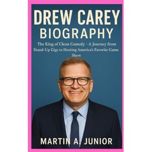 A JUNIOR, MARTIN DREW CAREY- BIOGRAPHY: The King Of Clean Comedy -A Journey from Stand-Up Gigs to Hosting America’s Favorite Game Show A JUNIOR, MARTIN DREW CAREY- BIOGRAPHY: The King Of Clean Comedy -A Journey from Stand-Up Gigs to Hosting America’s Favorite Game Show