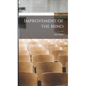 Watts, Isaac Improvement of the Mind Watts, Isaac Improvement of the Mind