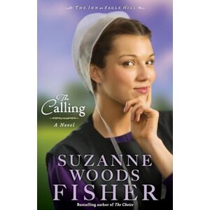 Fisher, Suzanne Woods The Calling: A Novel: 2 (The Inn at Eagle Hill) Fisher, Suzanne Woods The Calling: A Novel: 2 (The Inn at Eagle Hill)