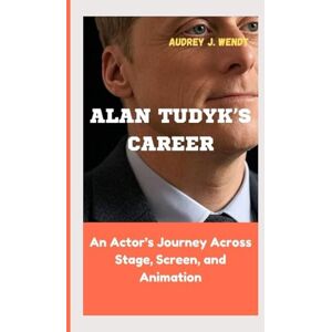 J. WENDT, AUDREY ALAN TUDYK’S CAREER: An Actor’s Journey Across Stage, Screen, and Animation J. WENDT, AUDREY ALAN TUDYK’S CAREER: An Actor’s Journey Across Stage, Screen, and Animation