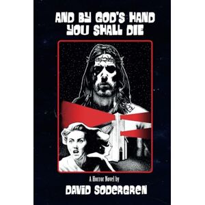 Sodergren, David And By God's Hand You Shall Die: A Horror Novel Sodergren, David And By God's Hand You Shall Die: A Horror Novel