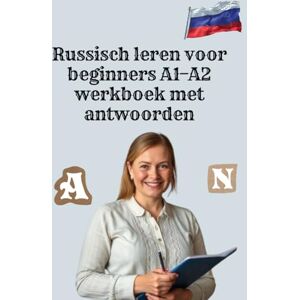 Hussei, Abby Russisch leren voor beginners A1–A2 werkboek met antwoorden: grammatica, vocabulaire en communicatieve oefeningen met oplossingen. Perfect voor zelfstudie, taalcursussen en dagelijks gebruik. Hussei, Abby Russisch leren voor beginners A1–A2 werkboek met antwoorden: grammatica, vocabulaire en communicatieve oefeningen met oplossingen. Perfect voor zelfstudie, taalcursussen en dagelijks gebruik.