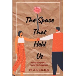 Gardner, M.K. The Space That Held Us Gardner, M.K. The Space That Held Us
