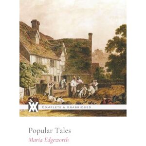 Edgeworth, Maria Popular Tales: With 40 Illustrations Edgeworth, Maria Popular Tales: With 40 Illustrations