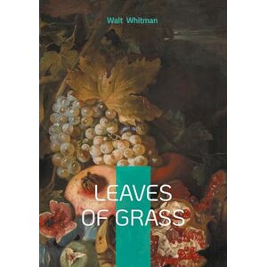 Whitman, Walt Leaves of grass: American poetry freedom and modernity Whitman, Walt Leaves of grass: American poetry freedom and modernity