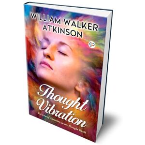 Atkinson, William Walker Thought Vibration (Hardbound Delux Edition) Atkinson, William Walker Thought Vibration (Hardbound Delux Edition)