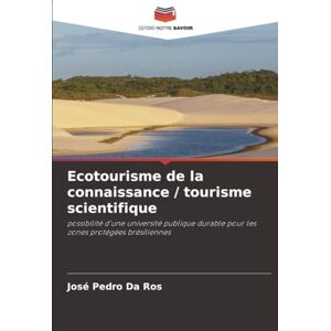 Da Ros, José Pedro Ecotourisme de la connaissance / tourisme scientifique: possibilité d'une université publique durable pour les zones protégées brésiliennes Da Ros, José Pedro Ecotourisme de la connaissance / tourisme scientifique: possibilité d'une université publique durable pour les zones protégées brésiliennes
