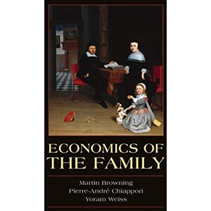 Browning, Martin Economics of the Family (Cambridge Surveys of Economic Literature) Browning, Martin Economics of the Family (Cambridge Surveys of Economic Literature)