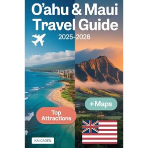 Caden, Kai O'ahu & Maui Travel Guide 2025-2026: Experience Hawaii Like Never Before with Waikiki Beach, Pearl Harbor, Diamond Head, Haleakalā National Park, Road to Hana, and Maui's Hidden Gems Caden, Kai O'ahu & Maui Travel Guide 2025-2026: Experience Hawaii Like Never Before with Waikiki Beach, Pearl Harbor, Diamond Head, Haleakalā National Park, Road to Hana, and Maui's Hidden Gems