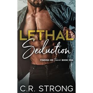 Strong, C.R. Lethal Seduction: M/M Romantic Suspense At Its Finest (Finding His Forever) Strong, C.R. Lethal Seduction: M/M Romantic Suspense At Its Finest (Finding His Forever)