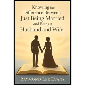 Lee Knowing the Difference Between Just Being Married and Being a Husband and Wife Lee Knowing the Difference Between Just Being Married and Being a Husband and Wife