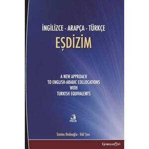 Emine English-Turkish-Arabic Collocation: A New Approach to English-Arabic Collocations with Turkish Equivalents Emine English-Turkish-Arabic Collocation: A New Approach to English-Arabic Collocations with Turkish Equivalents