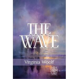 Woolf, Virginia The Waves: Rebirth Special Edition Annotated Woolf, Virginia The Waves: Rebirth Special Edition Annotated