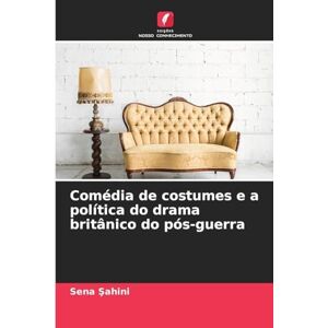 Şahini, Sena Comédia de costumes e a política do drama britânico do pós-guerra Şahini, Sena Comédia de costumes e a política do drama britânico do pós-guerra
