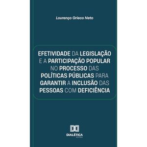 Neto, Lourenço Grieco Efetividade da legislação e a participação popular no processo das políticas públicas para garantir a inclusão das pessoas com deficiência Neto, Lourenço Grieco Efetividade da legislação e a participação popular no processo das políticas públicas para garantir a inclusão das pessoas com deficiência