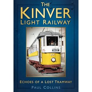 Collins, Paul The Kinver Light Railway: Echoes of a Lost Tramway Collins, Paul The Kinver Light Railway: Echoes of a Lost Tramway