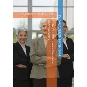 KRISHNAN, Dr. JAGADEESH La IA y los DPI nuevos desafíos y oportunidades: Propiedades intelectuales KRISHNAN, Dr. JAGADEESH La IA y los DPI nuevos desafíos y oportunidades: Propiedades intelectuales