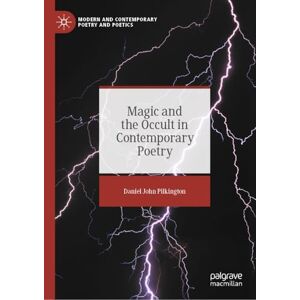 Pilkington, Daniel John Magic and the Occult in Contemporary Poetry (Modern and Contemporary Poetry and Poetics) Pilkington, Daniel John Magic and the Occult in Contemporary Poetry (Modern and Contemporary Poetry and Poetics)