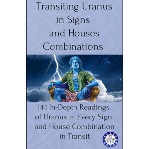 Astrology, 12andus Transiting Uranus in Signs and Houses Combinations: 144 In-Depth Readings of Uranus in Every Sign and House Combination in Transit (transits) Astrology, 12andus Transiting Uranus in Signs and Houses Combinations: 144 In-Depth Readings of Uranus in Every Sign and House Combination in Transit (transits)