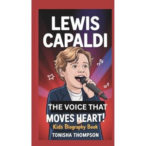 THOMPSON, TONISHA LEWIS CAPALDI: THE VOICE THAT MOVES HEART:KIDS BIOGRAPHY BOOK THOMPSON, TONISHA LEWIS CAPALDI: THE VOICE THAT MOVES HEART:KIDS BIOGRAPHY BOOK