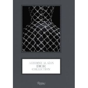 Saillard, Olivier Azzedine Alaïa's Dior Collection: The Collection of Azzedine Alaïa: The Collection of Azzedine Alaïa Saillard, Olivier Azzedine Alaïa's Dior Collection: The Collection of Azzedine Alaïa: The Collection of Azzedine Alaïa
