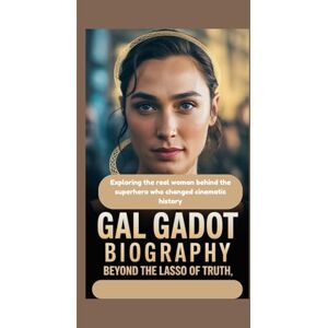May, Marilyn GAL GADOT BIOGRAPHY: Beyond the Lasso of Truth Exploring the real woman behind the superhero who changed cinematic history May, Marilyn GAL GADOT BIOGRAPHY: Beyond the Lasso of Truth Exploring the real woman behind the superhero who changed cinematic history