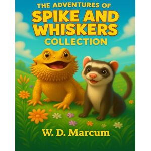 Marcum, W.D. The Adventures of Spike and Whiskers Collection Marcum, W.D. The Adventures of Spike and Whiskers Collection