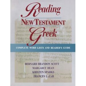 Scott Reading New Testament Greek: Complete Word Lists and Reader's Guide Scott Reading New Testament Greek: Complete Word Lists and Reader's Guide