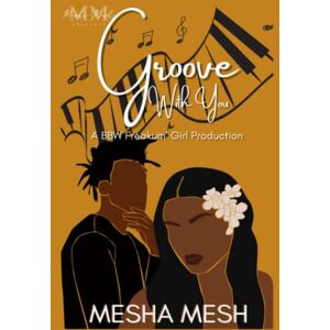Mesh, Mesha Groove With You: A BBW Freakum’ Girl Production Mesh, Mesha Groove With You: A BBW Freakum’ Girl Production